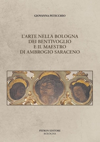 L'arte nella Bologna dei Bentivoglio e il maestro di Ambrogio Saraceno - Librerie.coop