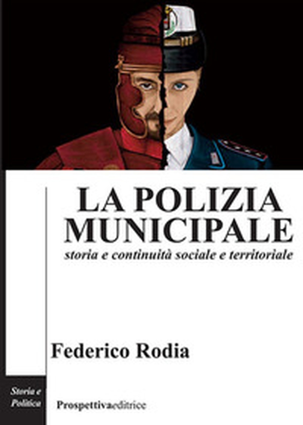 La polizia municipale. Storia e continuità sociale e territoriale - Librerie.coop La polizia municipale. Storia e continuità sociale e territoriale - Librerie.coop