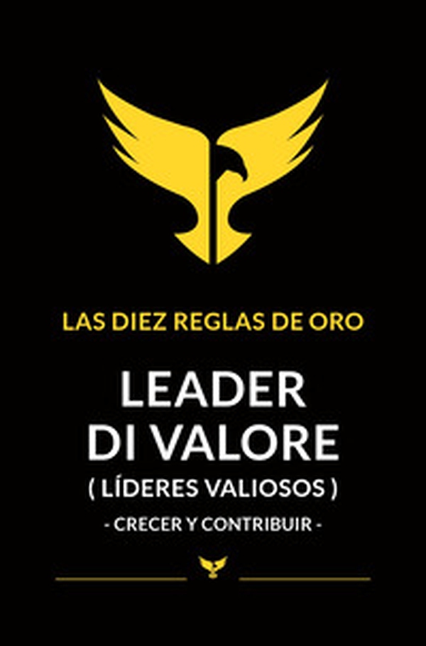 Leader di valore. Crecer y contribuir. Las Diez Reglas De Oro - Librerie.coop