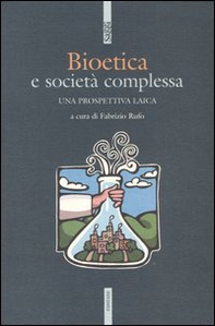 Bioetica e società complessa. Una prospettiva laica - Librerie.coop