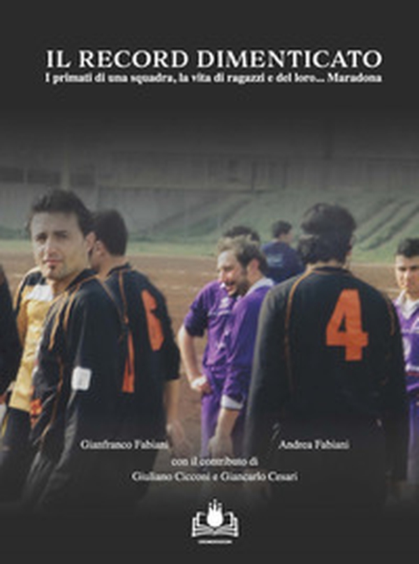 Il record dimenticato. I primati di una squadra, la vita di ragazzi e del loro... Maradona - Librerie.coop Il record dimenticato. I primati di una squadra, la vita di ragazzi e del loro... Maradona - Librerie.coop