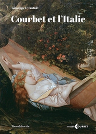 Courbet et l'Italie. Prolégomènes pour l'histoire d'une réception critique, visuelle et politique - Librerie.coop