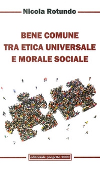 Bene comune tra etica universale e morale sociale - Librerie.coop Bene comune tra etica universale e morale sociale - Librerie.coop