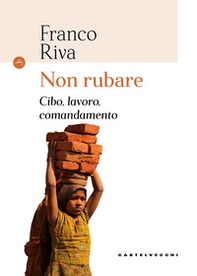 Non rubare. Cibo, lavoro, comandamento - Librerie.coop