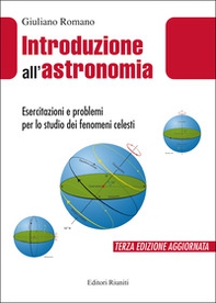 Introduzione all'astronomia. Esercitazioni e problemi per lo studio dei fenomeni celesti - Librerie.coop