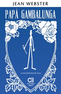 Papà Gambalunga. Ediz. integrale e annotata - Librerie.coop