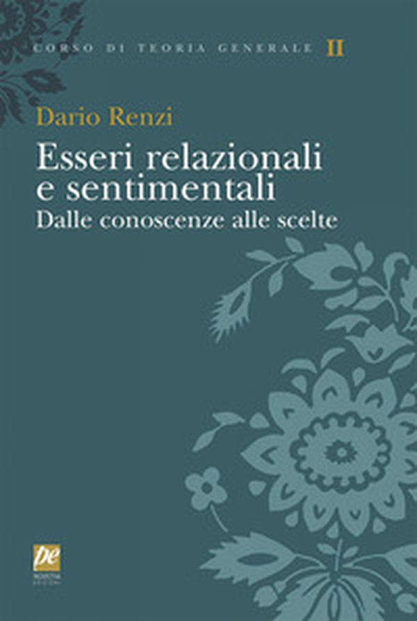 Esseri relazionali e sentimentali. Dalle conoscenze alle scelte - Librerie.coop Esseri relazionali e sentimentali. Dalle conoscenze alle scelte - Librerie.coop