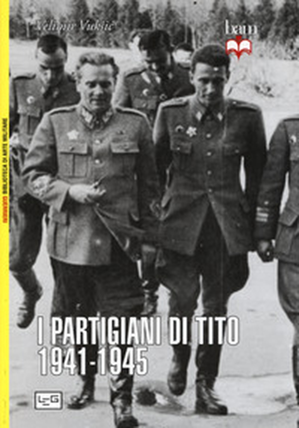 I partigiani di Tito 1941-1945 - Librerie.coop I partigiani di Tito 1941-1945 - Librerie.coop