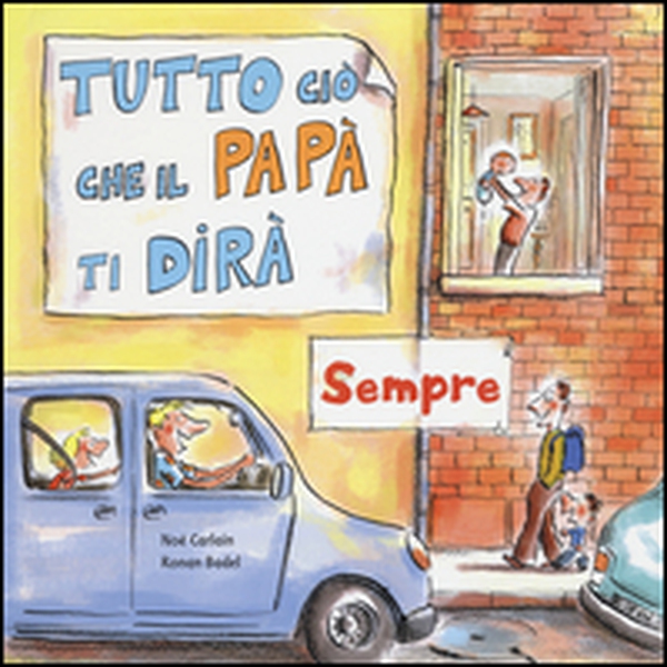 Tutto ciò che il papà ti dirà sempre - Librerie.coop Tutto ciò che il papà ti dirà sempre - Librerie.coop