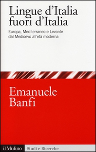 Le lingue d'Italia fuori d'Italia. Europa, Mediterraneo e Levante dal Medioevo all età moderna - Librerie.coop Le lingue d'Italia fuori d'Italia. Europa, Mediterraneo e Levante dal Medioevo all età moderna - Librerie.coop