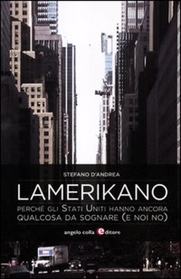 Lamerikano. Perché gli Stati Uniti hanno ancora qualcosa da sognare (e noi no) - Librerie.coop Lamerikano. Perché gli Stati Uniti hanno ancora qualcosa da sognare (e noi no) - Librerie.coop