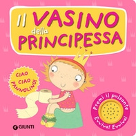 Il vasino della principessa. Premi il pulsante. Evviva! Evviva! - Librerie.coop