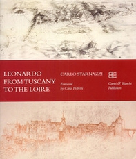 Leonardo from Tuscany to the Loire. Ediz. inglese - Librerie.coop Leonardo from Tuscany to the Loire. Ediz. inglese - Librerie.coop