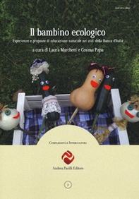 Il bambino ecologico. Esperienze e proposte di educazione naturale nei nidi della Banca d'Italia - Librerie.coop