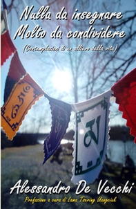 Nulla da insegnare molto da condividere (Contemplazioni di un allievo della vita) - Librerie.coop