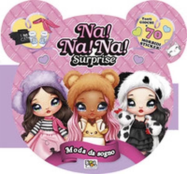 Moda da sogno. Puffy sticker. Na! Na! Na! Surprise! Con adesivi - Librerie.coop Moda da sogno. Puffy sticker. Na! Na! Na! Surprise! Con adesivi - Librerie.coop