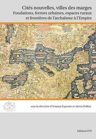 Cités nouvelles, villes des marges. Fondations, formes urbaines, espaces ruraux et frontières de l'archaïsme à l'Empire - Librerie.coop