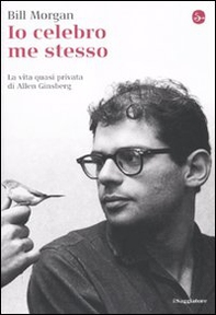 Io celebro me stesso. La vita quasi privata di Allen Ginsberg - Librerie.coop Io celebro me stesso. La vita quasi privata di Allen Ginsberg - Librerie.coop
