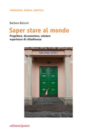 Saper stare al mondo. Progettare, documentare, valutare esperienze di cittadinanza - Librerie.coop Saper stare al mondo. Progettare, documentare, valutare esperienze di cittadinanza - Librerie.coop