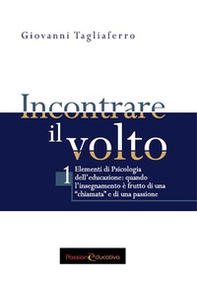 Incontrare il volto. Elementi di psicologia dell'educazione - Librerie.coop