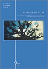 Vincere il big killer. Le testimonianze delle persone guarite dal cancro del polmone - Librerie.coop