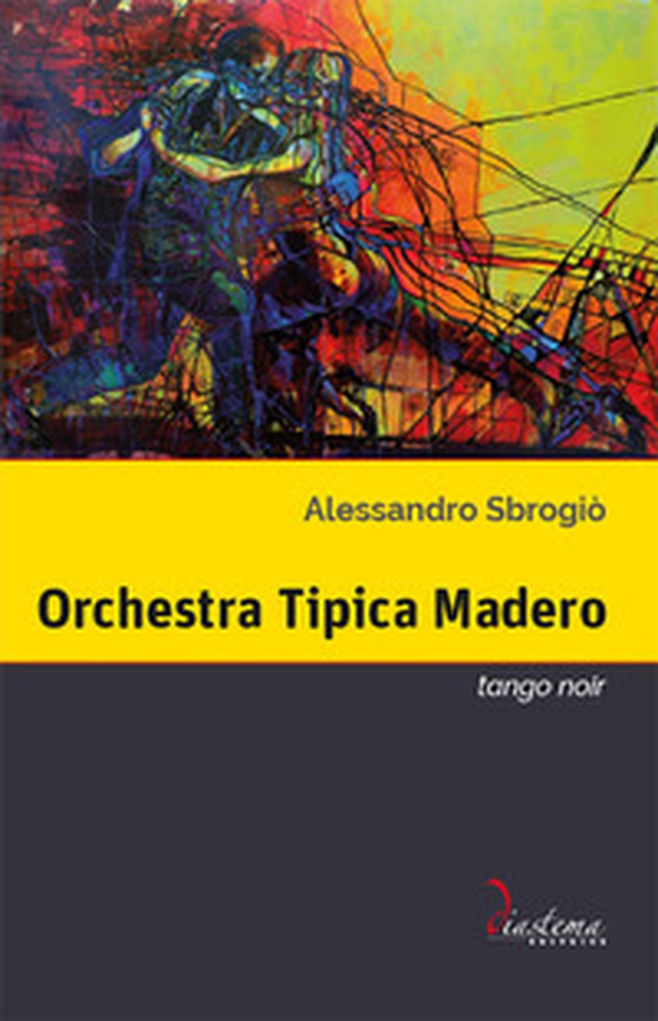 Orchestra Tipica Madero. Tango noir - Librerie.coop