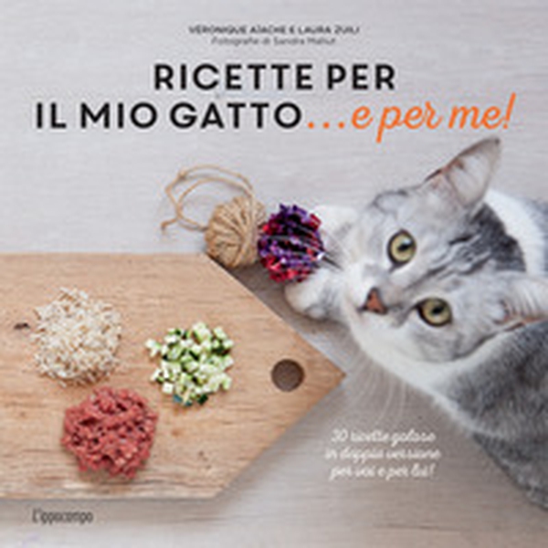 Ricette per il mio gatto... e per me! - Librerie.coop Ricette per il mio gatto... e per me! - Librerie.coop