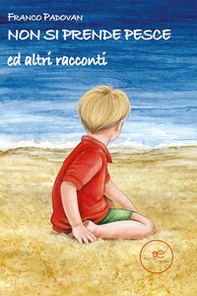 Non si prende pesce ed altri racconti - Librerie.coop