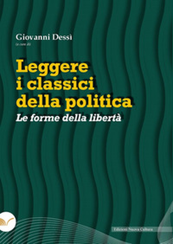 Leggere i classici della politica. Le forme della libertà - Librerie.coop Leggere i classici della politica. Le forme della libertà - Librerie.coop