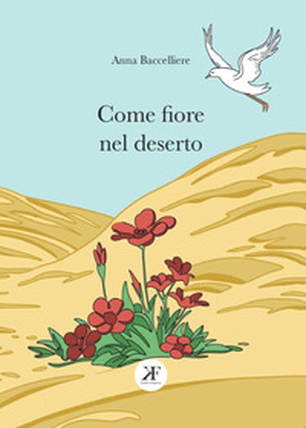 Come fiore nel deserto - Librerie.coop Come fiore nel deserto - Librerie.coop