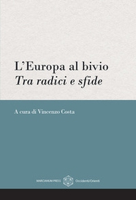 L'Europa al bivio. Tra radici e sfde - Librerie.coop
