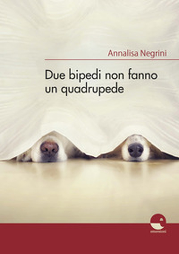 Due bipedi non fanno un quadrupede - Librerie.coop Due bipedi non fanno un quadrupede - Librerie.coop