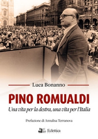 Pino Romualdi. Una vita per la destra, una vita per l'Italia - Librerie.coop