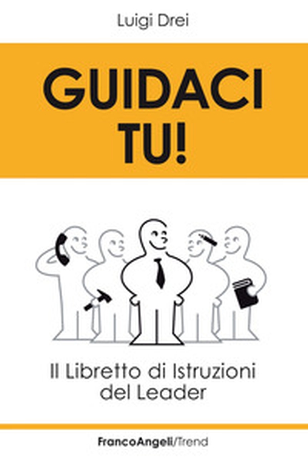 Guidaci tu! Il libretto di istruzioni del leader - Librerie.coop Guidaci tu! Il libretto di istruzioni del leader - Librerie.coop
