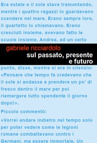 Sul passato, presente e futuro. Un racconto dell'epoca che fu. Il mio diario: il mio viaggio inaspettato - Librerie.coop