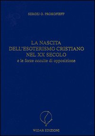 La nascita dell'esoterismo cristiano nel XX secolo e le forze occulte di opposizione - Librerie.coop