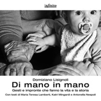 Di mano in mano. Gesti e impronte che fanno la vita e la storia - Librerie.coop Di mano in mano. Gesti e impronte che fanno la vita e la storia - Librerie.coop