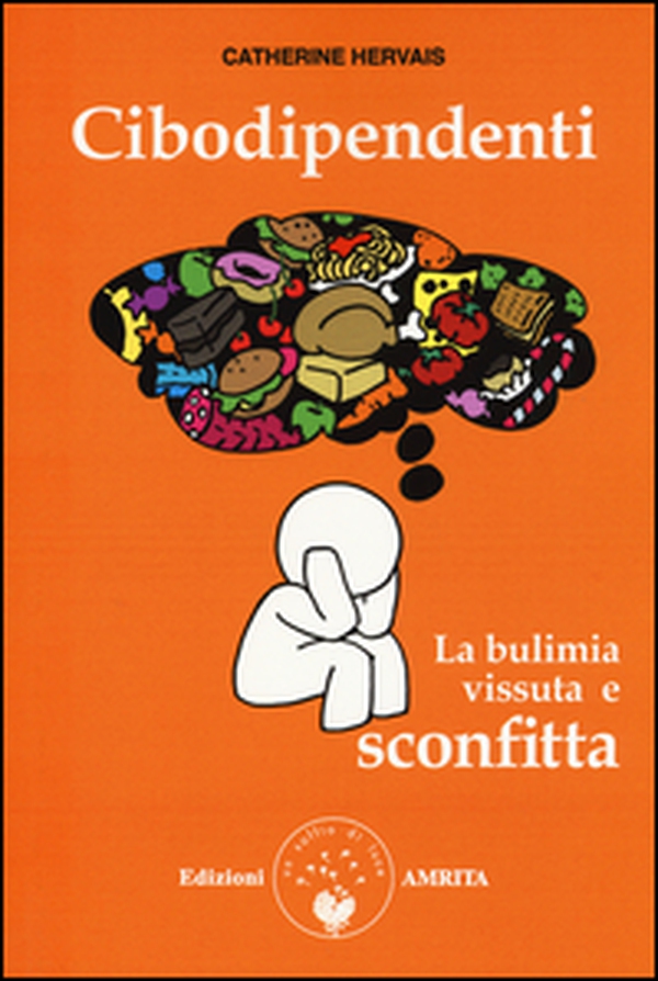 Cibodipendenti. La bulimia vissuta e sconfitta - Librerie.coop Cibodipendenti. La bulimia vissuta e sconfitta - Librerie.coop