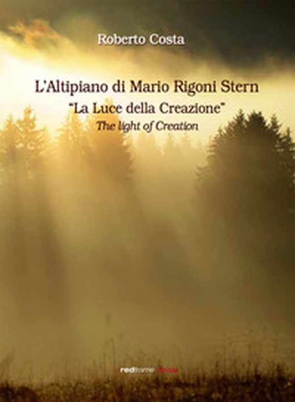 L'altipiano di Mario Rigoni Stern. La luce della creazione-The light of creation - Librerie.coop L'altipiano di Mario Rigoni Stern. La luce della creazione-The light of creation - Librerie.coop