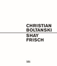 Christian Boltanski. Shay Frisch. Ediz. italiana e inglese - Librerie.coop