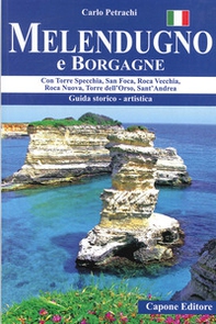 Melendugno e Borgagne. Con Torre Specchia, San Foca, Roca Vecchia, Roca Nuova, Torre dell'Orso, Sant'Andrea - Librerie.coop Melendugno e Borgagne. Con Torre Specchia, San Foca, Roca Vecchia, Roca Nuova, Torre dell'Orso, Sant'Andrea - Librerie.coop