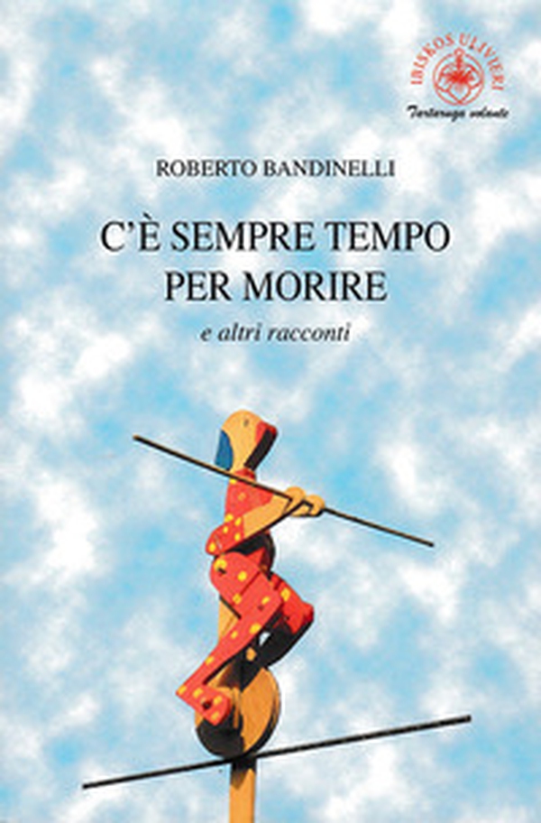 C'è sempre tempo per morire e altri racconti - Librerie.coop C'è sempre tempo per morire e altri racconti - Librerie.coop