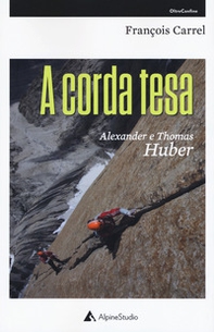 A corda tesa. Alexander e Thomas Huber - Librerie.coop A corda tesa. Alexander e Thomas Huber - Librerie.coop