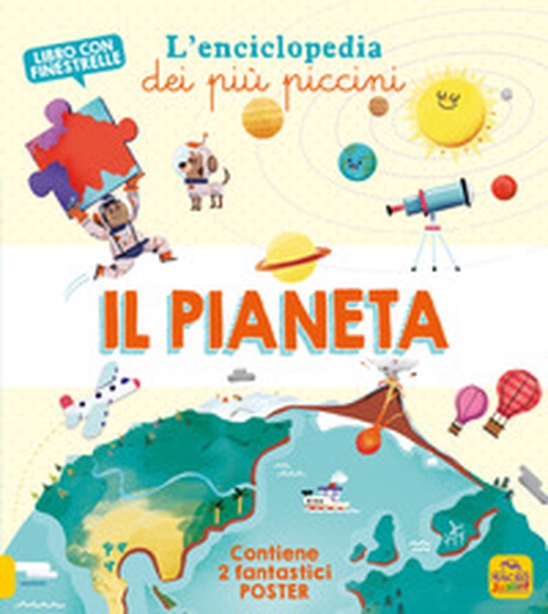 Il pianeta. L'enciclopedia dei più piccini - Librerie.coop Il pianeta. L'enciclopedia dei più piccini - Librerie.coop