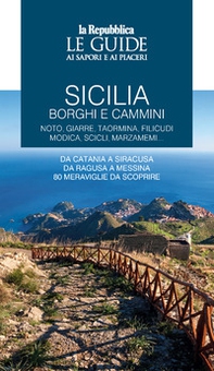 Sicilia. Borghi e cammini. Noto, Giarre, Taormina, Filicudi, Modica, Scicli, Marzameni... Le guide ai sapori e ai piaceri - Librerie.coop