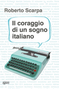 Il coraggio di un sogno italiano - Librerie.coop