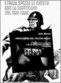 «Prigionieri nel nostro mare». Il Mediterraneo, gli inglesi e la non belligeranza del «Duce» (1939-1940) - Librerie.coop