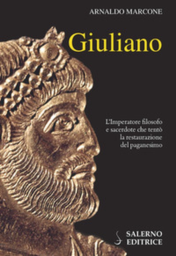 Giuliano. L'imperatore filosofo e sacerdote che tentò la restaurazione del paganesimo - Librerie.coop Giuliano. L'imperatore filosofo e sacerdote che tentò la restaurazione del paganesimo - Librerie.coop