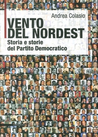 Vento del Nordest. Storia e storie del Partito Democratico - Librerie.coop Vento del Nordest. Storia e storie del Partito Democratico - Librerie.coop