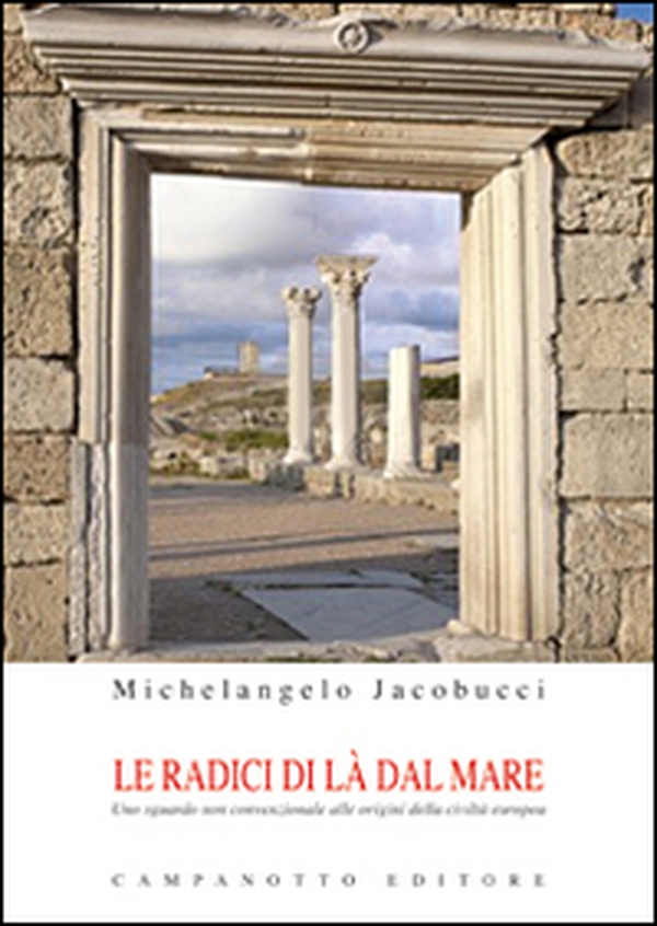 Le radici di là del mare. Uno sguardo non convenzionale alle origini della civiltà europea - Librerie.coop Le radici di là del mare. Uno sguardo non convenzionale alle origini della civiltà europea - Librerie.coop